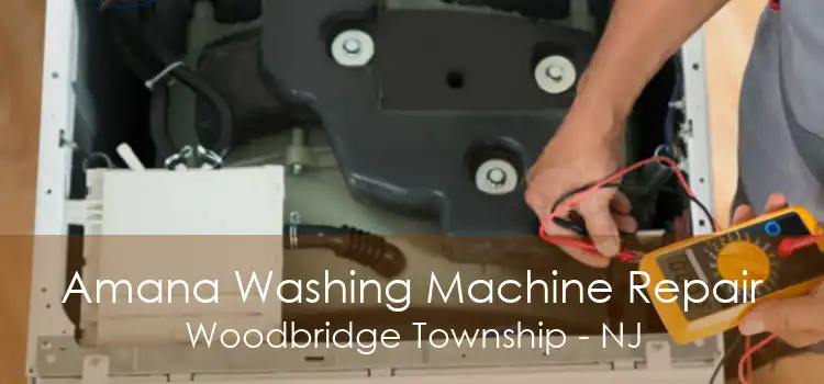 Amana Washing Machine Repair Woodbridge Township - NJ