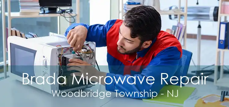 Brada Microwave Repair Woodbridge Township - NJ