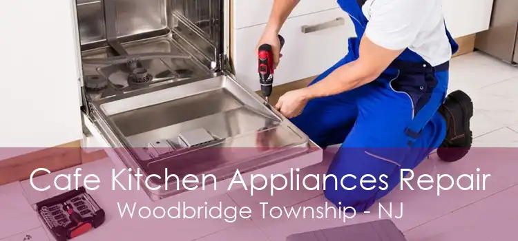 Cafe Kitchen Appliances Repair Woodbridge Township - NJ