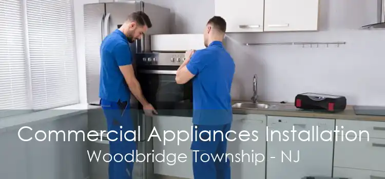 Commercial Appliances Installation Woodbridge Township - NJ