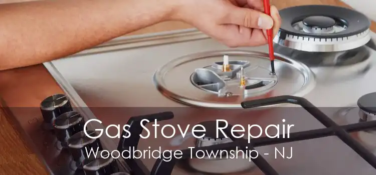 Gas Stove Repair Woodbridge Township - NJ