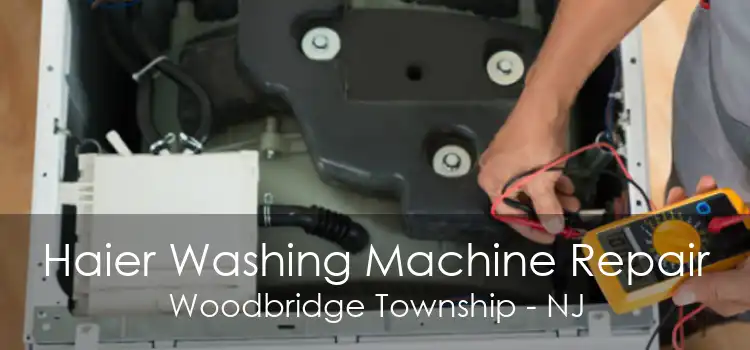 Haier Washing Machine Repair Woodbridge Township - NJ