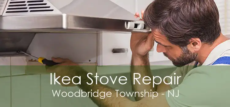 Ikea Stove Repair Woodbridge Township - NJ