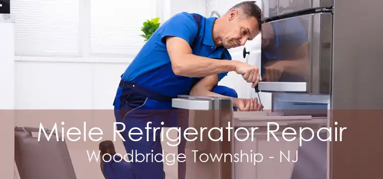 Miele Refrigerator Repair Woodbridge Township - NJ