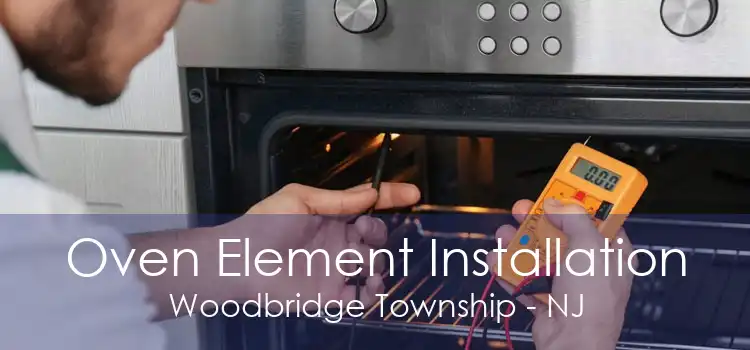 Oven Element Installation Woodbridge Township - NJ