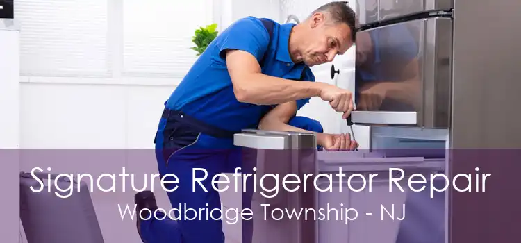 Signature Refrigerator Repair Woodbridge Township - NJ