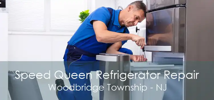 Speed Queen Refrigerator Repair Woodbridge Township - NJ