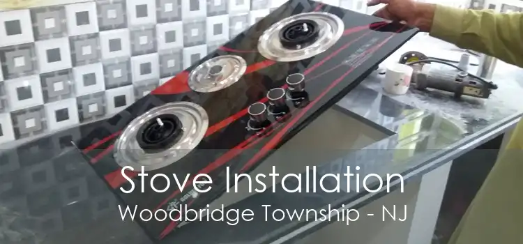 Stove Installation Woodbridge Township - NJ