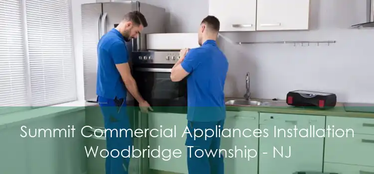 Summit Commercial Appliances Installation Woodbridge Township - NJ