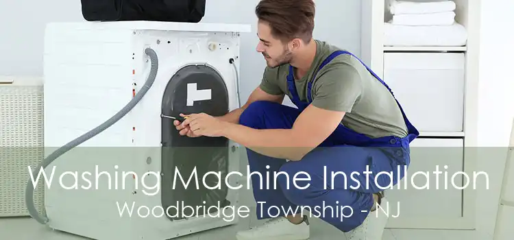 Washing Machine Installation Woodbridge Township - NJ