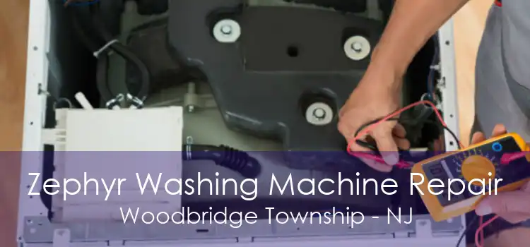 Zephyr Washing Machine Repair Woodbridge Township - NJ